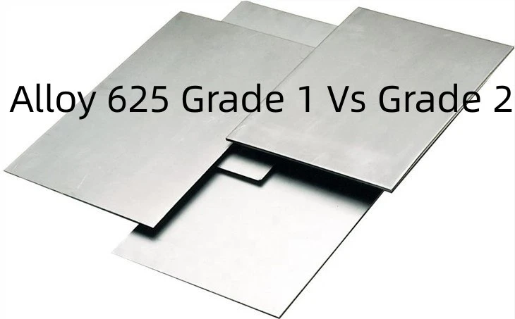 Alloy 625 Grade 1 vs Grade 2 Alloy 625 Grade 1 vs Grade 2